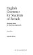 English grammar for students of French : the study guide for those learning French / Jacqueline Morton.