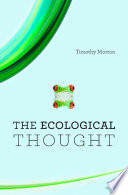 The ecological thought / Timothy Morton.