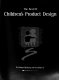 The best of children's product design / by Stewart Mosberg and the editors of PBC International.
