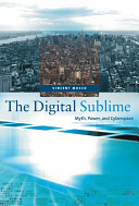 The Digital sublime : myth, power, and cyberspace.