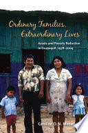 Ordinary families, extraordinary lives assets and poverty reduction in Guayaquil, 1978-2004 / Caroline O.N. Moser.
