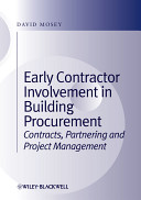 Early contractor involvement in building procurement : contracts, partnering and project management / David Mosey.