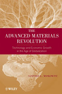 The advanced materials revolution technology and economic growth in the age of globalization / Sanford L. Moskowitz.