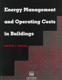 Energy management and operating costs in buildings / Keith J Moss.