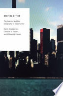 Digital cities : the internet and the geography of opportunity / Karen Mossberger, Caroline J. Tolbert, and William Franko.