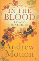 In the blood : a memoir of my childhood / Andrew Motion.