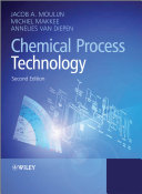 Chemical process technology / Jacob A. Moulijn, Michiel Makkee, Annelies E. van Diepen, Catalysis Engineering, Department of Chemical Engineering, Delft University of Technology, The Netherlands.