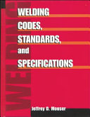 Welding codes, standards, and specifications / Jeffrey D. Mouser.