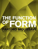 The function of form / Farshid Moussavi ; edited with Daniel López ... [et al.].