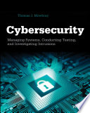 Cybersecurity : managing systems, conducting testing, and investigating intrusions / Thomas J. Mowbray.
