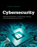Cybersecurity managing systems, conducting testing, and investigating intrusions / Thomas J. Mowbray.