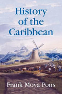 History of the Caribbean : plantations, trade, and war in the Atlantic world / Frank Moya Pons.