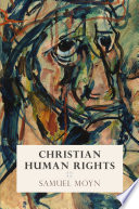Christian human rights / Samuel Moyn.