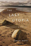 The last utopia : human rights in history / Samuel Moyn.