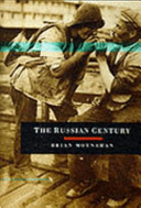 The Russian century : a photojournalistic history of Russia inthe twentieth century / text by Brian Moynahan ; foreword by Yevgeny Yevtushenko ; photographs researched by Annabel Merullo and Sarah Jackson.