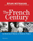 The French century : an illustrated history of modern France / Brian Moynahan.