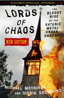 Lords of chaos : the bloody rise of the satanic metal underground / Michael Moynihan and Didrik Soderlind.