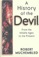 A History of the devil : from the Middle Ages to the present /.