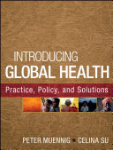 Introducing global health : practice, policy, and solutions / Peter Muennig, Celina Su.