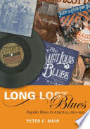 Long lost blues : popular blues in America, 1850-1920 / Peter C. Muir.