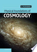Physical foundations of cosmology / Viatcheslav Mukhanov.