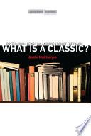 What is a classic? : postcolonial rewriting and invention of the canon / Ankhi Mukherjee.