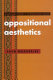 Oppositional aesthetics : readings from hyphenated space / Arun Mukherjee.