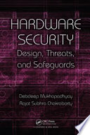 Hardware security : design, threats, and safeguards / Debdeep Mukhopadhyay, Rajat Subhra Chakraborty.