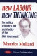 New labour, new thinking : the politics, economics, and social policy of the Blair government / Maurice Mullard.