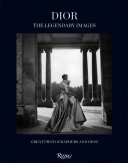 Dior : the legendary images : great photographers and Dior / edited by Florence Muller ; preface, Jean-Paul Claverie ; texts, Florence Muller [and four others] ; English translation, Gail de Courcy-Ireland.