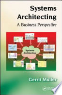 Systems architecting : a business perspective / Gerrit Muller.