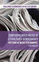 Comparing mass media in established democracies : patterns of media performance / by Lisa Muller.