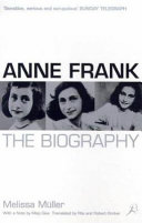 Anne Frank, the biography / Melissa Muller ; with a note by Miep Gies ; translated by Rita and Robert Kimber.