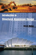 Introduction to structural aluminium design / Ulrich Muller.