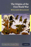 The origins of the First World War / William Mulligan.