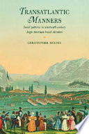 Transatlantic manners : social patterns in nineteenth-century Anglo-American travel literature / Christopher Mulvey.