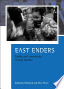 East Enders : family and community in East London / Katherine Mumford and Anne Power.