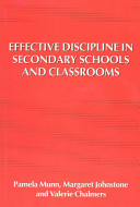 Effective discipline in secondary schools and classrooms / Pamela Munn, Margaret Johnstone and Valerie Chalmers.