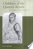 Children of the Queen's Revels : a Jacobean theatre repertory / Lucy Munro.