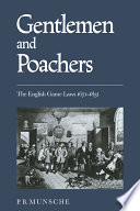 Gentlemen and poachers : the English game laws 1671-1831 / P.B. Munsche.