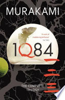 1Q84 : [the complete trilogy] / Haruki Murakami ; translated from the Japanese by Jay Rubin and Philip Gabriel.