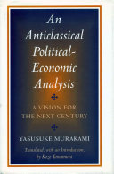 An anticlassical political-economic analysis : a vision for the next century / Yasusuke Murakami ; translated with an introduction by Kozo Yamamura.