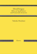 Metal fatigue effects of small defects and nonmetallic inclusions / Yukitaka Murakami.