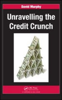 Unravelling the credit crunch / David Murphy.