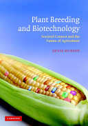 Plant breeding and biotechnology : societal context and the future of agriculture / Denis Murphy.