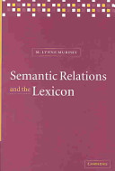 Semantic relations and the lexicon : antonymy, synonymy, and other paradigms / M. Lynne Murphy.