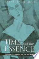Time is of the essence : temporality, gender, and the New Woman / Patricia Murphy.
