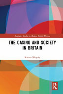 The casino and society in Britain Seamus Murphy.