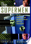 The supermen : the story of Seymour Cray and the technical wizards behind the supercomputer / Charles J. Murray.