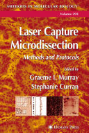 Laser Capture Microdissection Methods and Protocols / edited by Graeme I. Murray, Stephanie Curran.